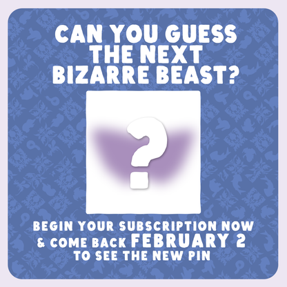 Bizarre Beasts Pin Subscription!